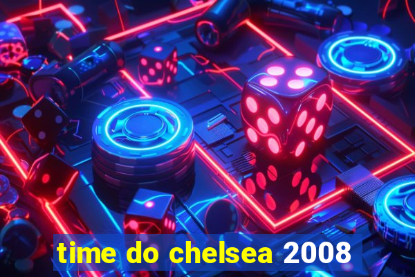 time do chelsea 2008